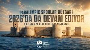 5 Kıtadan 29 Ülke Mersin’de Buluşacak: Paralimpik Sporlar Rüzgarı 2026’da da Devam Ediyor